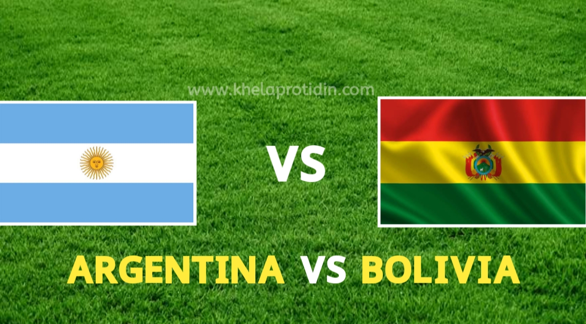 Argentina Vs Bolivia Live Match Watch HD & 4k Watch